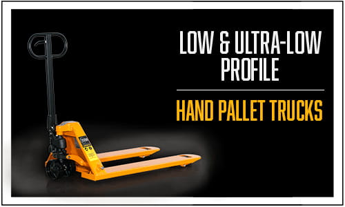 Low & Ultra Low Profile pallet truck